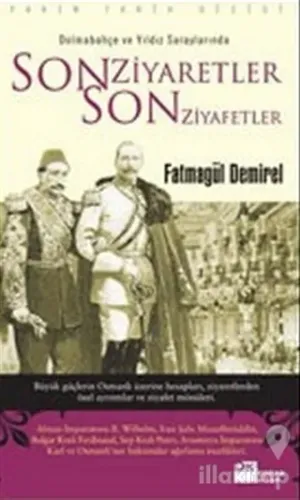 Dolmabahçe ve Yıldız Saraylarında Son Ziyaretler Son Ziyafetler