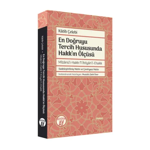 En Doğruyu Tercih Hususunda Hakk’ın Ölçüsü / Mîzânü’l-Hakk fî İhtiyâri’l-Ehakk
