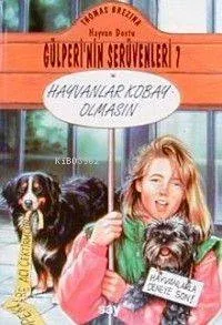 Hayvanlar Kobay Olmasın; Gülperi´nin Serüvenleri - 7