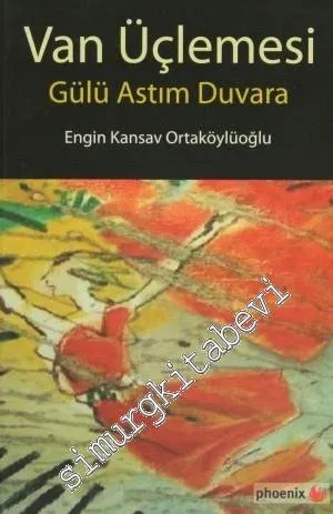 Van Üçlemesi - Gülü Astım Duvara -         2013