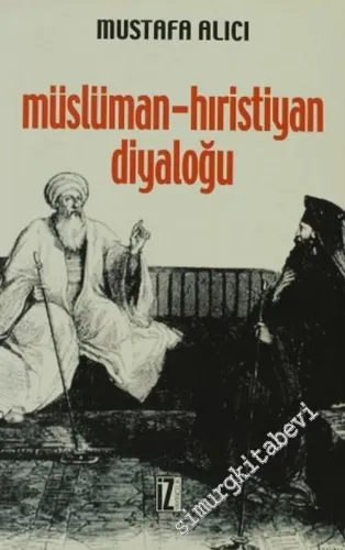 Müslüman - Hıristiyan Diyaloğu: Tarihçesi, Çeşitleri, Hedefleri, Problemleri -         2011