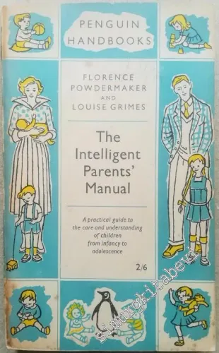 The Intelligent Parents' Manual: A Practical Guide to Care and Understanding of Children from Infancy to Adolescence -        1953