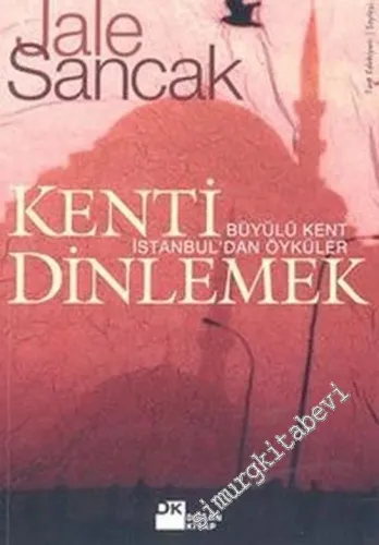 Kenti Dinlemek: Büyülü Kent İstanbul'dan Öyküler -        2004