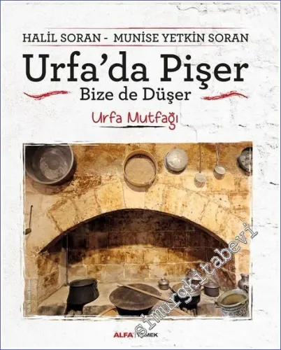Urfa'da Pişer Bize de Düşer - Urfa Mutfağı CİLTLİ -         2017