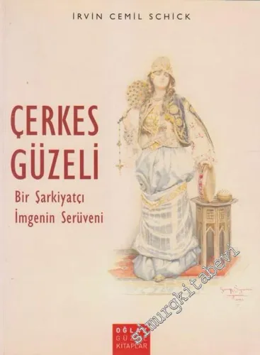Çerkes Güzeli: Bir Şarkiyatçı İmgenin Serüveni -         2004