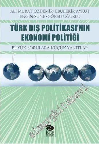 Türk Dış Politikasının Ekonomi Politiği: Büyük Sorulara Küçük Yanıtlar -         2015