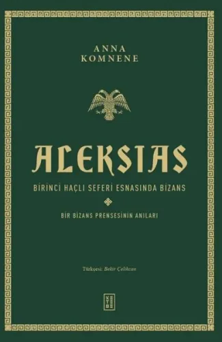 Aleksias - Birinci Haçlı Seferi Esnasında Bizans - Bir Bizans Prensesinin Anıları (Ciltli)