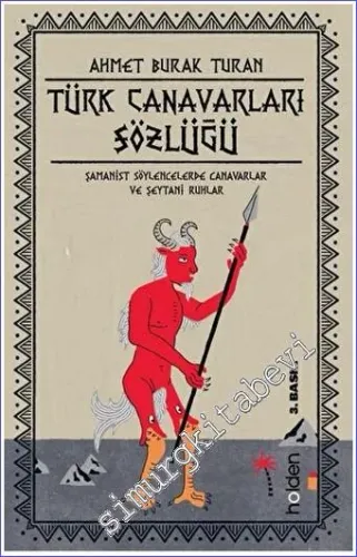 Türk Canavarları Sözlüğü : Şamanist Söylencelerde Canavarlar ve Şeytani Ruhlar -        2022