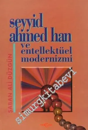Seyyid Ahmed Han ve Entellektüel Modernizmi -        1997