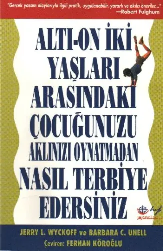 Altı-On İki Yaşları Arasındaki Çocuğunuzu Aklınızı Oynatmadan Nasıl Terbiye Edersiniz