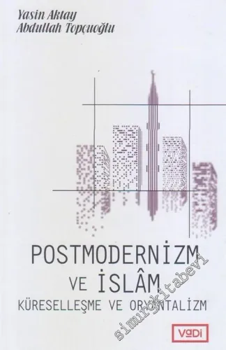 Postmodernizm ve İslam Küreselleşme ve Oryantalizm -        2017