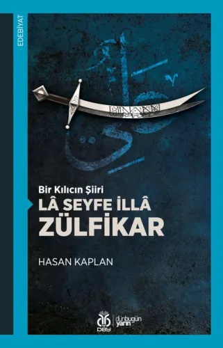 Bir Kılıcın Şiiri: Lâ Seyfe İllâ Zülfikar