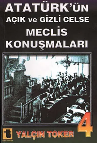 Atatürk'ün Açık ve Gizli Celse Meclis Konuşmaları 4
