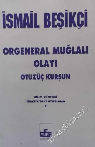 Orgeneral Muğlalı Olayı, Otuzüç Kurşun (Bilim Yöntemini Türkiye'de Kullanma) -        1992