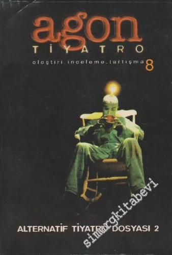 Agon Tiyatro Dergisi: Alternatif Tiyatro Dosyası 2 - Sayı: 8      Şubat