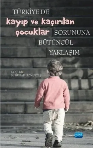 Türkiye’de KAYIP VE KAÇIRILAN ÇOCUKLAR Sorununa Bütüncül Yaklaşım