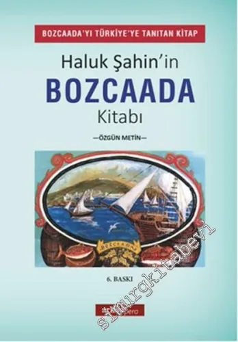 Haluk Şahin'in Bozcaada Kitabı : Bozcaada'yı Türkiye'ye Tanıtan Kitap -         2016