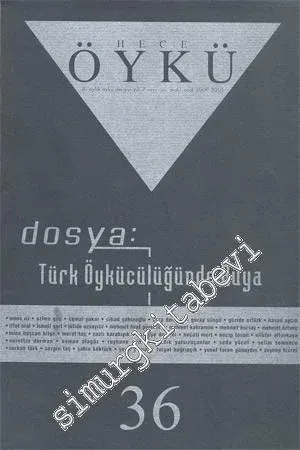 Hece Öykü: İki Aylık Öykü Dergisi, Dosya: Türk Öykücülüğünde Rüya - Yıl: 7, Sayı: 36, Aralık - Ocak 2009