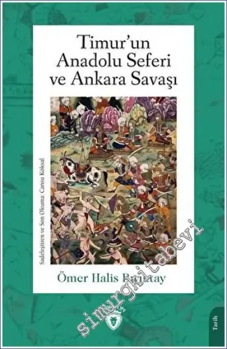 Timur'un Anadolu Seferi ve Ankara Savaşı -         2023