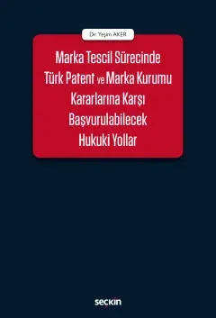 Marka Tescil Sürecinde Türk Patent ve Marka Kurumu Kararlarına Karşı Başvurulabilecek Hukuki Yollar