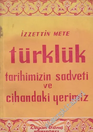 Türklük: Tarihimizin Satveti ve Cihandaki Yerimiz  -