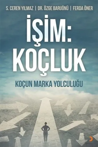 İşim: Koçluk - Koçun Marka Yolculuğu