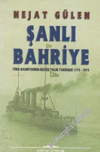 Şanlı Bahriye: Türk Bahriyesinin İkiyüz Yıllık Tarihçesi 1773 - 1973 -        2001