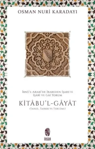 İbnü’l-Arabî’de İbareden İşarete İşârî ve Gâî Yorum;Kitâbu'l-Ğayat