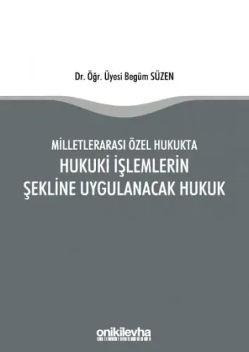 Milletlerarası Özel Hukukta Hukuki İşlemlerin Şekline Uygulanacak Hukuk