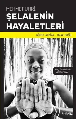 Şelalenin Hayaletleri - Harf Tamircisinin Gezi Notları - Güney Afrika 