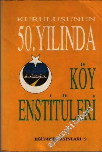 Kuruluşunun 50. Yılında Köy Enstitüleri
