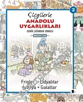 Çizgilerle Anadolu Uygarlıkları 2: Demir Çağından Sonrası Frigler Lidyalılar, İyonya, Galatlar -