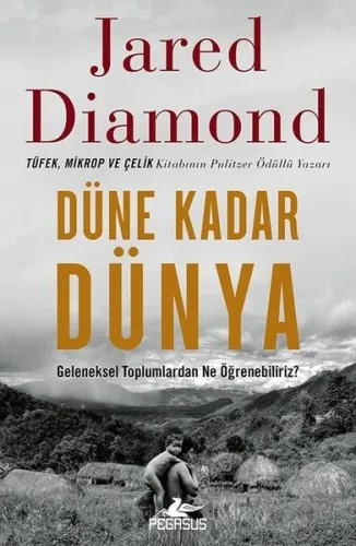 Düne Kadar Dünya-Geleneksel Toplumlardan Ne Öğrenebiliriz?