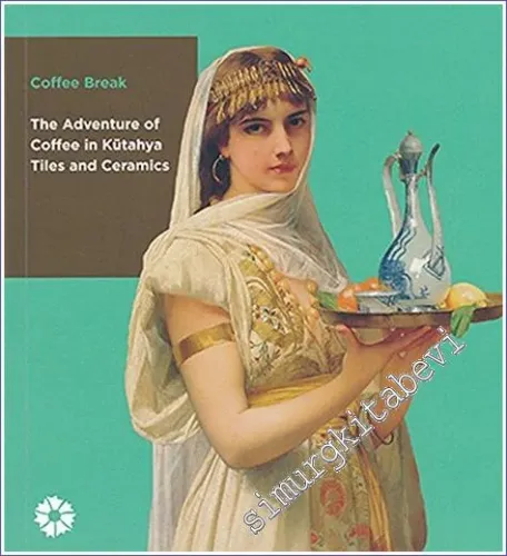Coffee Break: The Adventure of Coffee in Kütahya Tiles and Ceramics -        2014