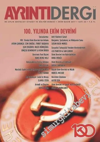 Ayrıntı Dergi: İki Aylık Sosyalist Siyaset ve Kültür Dergisi - Dosya: 100. Yılında Ekim Devrimi - Sayı: 23      Ekim - Kasım  2017