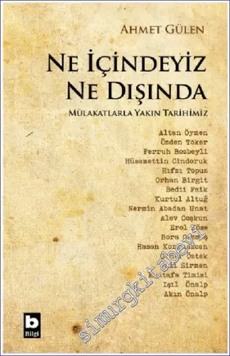 Ne İçindeyiz Ne Dışında : Mülakatlarla Yakın Tarihimiz -         2021