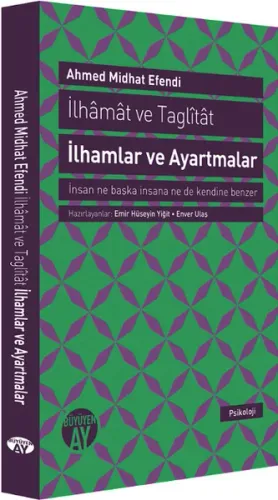 İlhâmât ve Taglîtât İlhamlar ve Ayartmalar; İnsan Ne Başka İnsana Ne De Kendine Benzer
