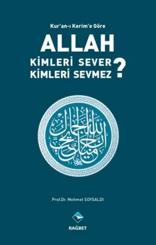 Kur'an'ı Kerim'e Göre Allah Kimleri Sever ? Kimleri Sevmez ?