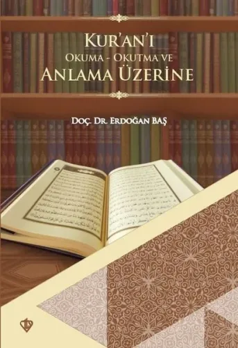 Kur’an’ı Okuma -Okutma ve Anlama Üzerine