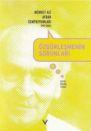 Özgürleşmenin Sorunları; Mehmet Ali Aybar Sempozyumları 1997-2002