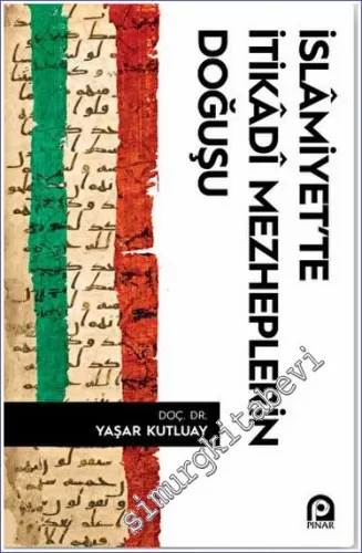 İslamiyet'te İtikadi Mezheplerin Doğuşu -         2022