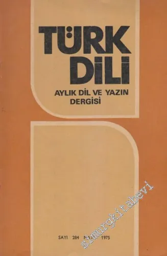 Türk Dili Aylık Dil ve Yazın Dergisi - Sayı: 284  Cilt: 31  Yıl: 25  Mayıs