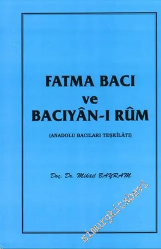 Fatma Bacı ve Bacıyan-ı Rum: Anadolu Bacıları Teşkilatı -        1994