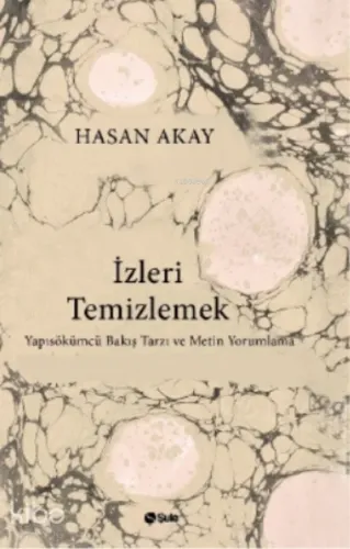 İzleri Temizlemek;Yapısökümcü Bakış Tarzı ve Metin Yorumlama