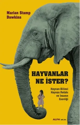 Hayvanlar Ne İster?; Hayvan Bilinci Hayvan Refahı ve İnsanın Esenliği