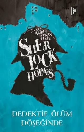 SHERLOCK HOLMES DEDEKTİF ÖLÜM DÖŞEĞİNDE