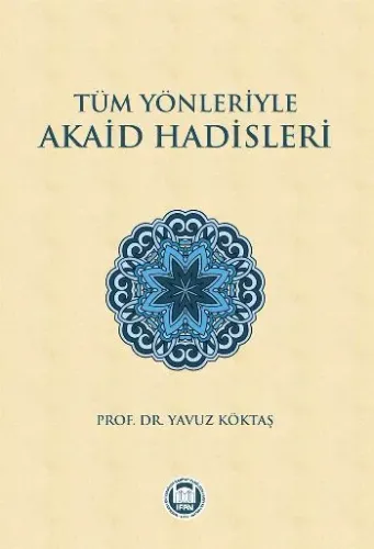 Tüm Yönleriyle Akaid Hadisleri Yavuz Köktaş