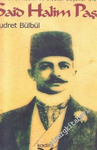 Sait Halim Paşa: Bir Devlet Adamı ve Siyasal Düşünür Olarak -        2006