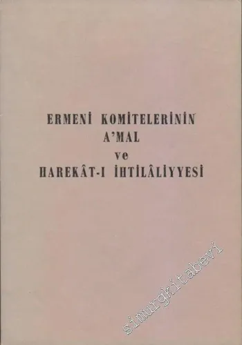 Ermeni Komitelerinin Amal ve Harekat-ı İhtilaliyyesi: İlan-ı Meşrutiyet'den Evvel ve Sonra -        1983