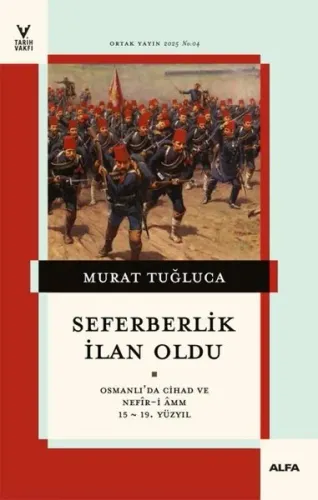 Seferberlik İlan Oldu - Osmanlı'da Cihad ve Nefir-i Amm 15 - 19.Yüzyıl